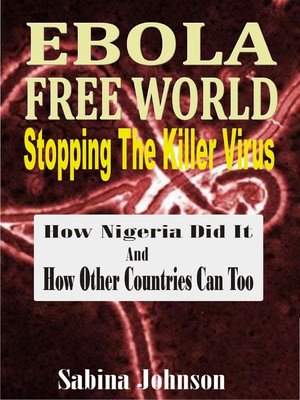 cover image of Ebola Free World-Stopping the Killer Virus